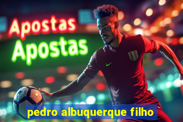 pedro albuquerque filho